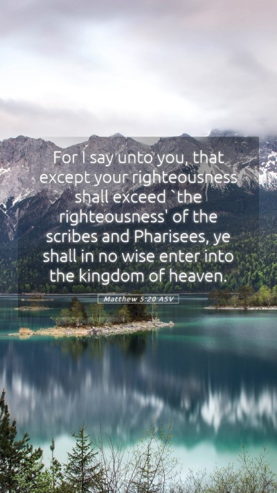 Picture 05 - Matthew 5:20 ASV Mobile Phone Wallpaper - For I say unto you, that except your - Mobile Bible Verse Wallpaper