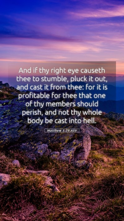Picture 05 - Matthew 5:29 ASV Mobile Phone Wallpaper - And if thy right eye causeth thee to stumble, - Mobile Bible Verse Wallpaper