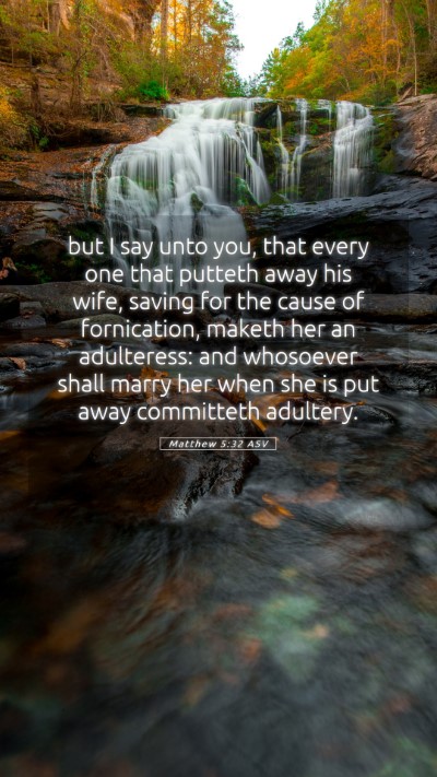 Picture 05 - Matthew 5:32 ASV Mobile Phone Wallpaper - but I say unto you, that every one that putteth - Mobile Bible Verse Wallpaper