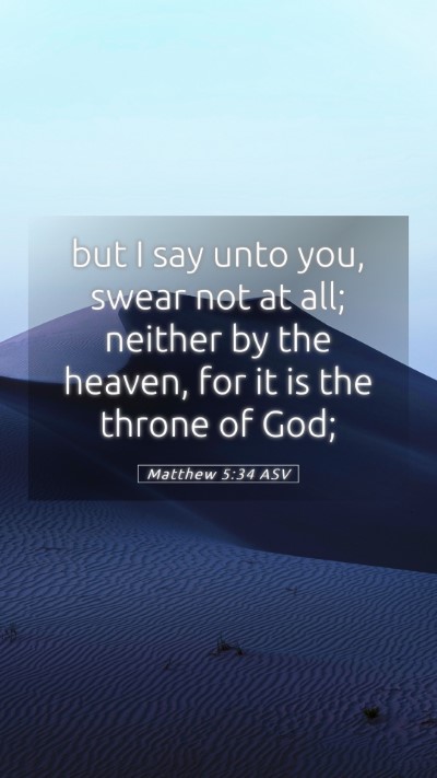 Picture 05 - Matthew 5:34 ASV Mobile Phone Wallpaper - but I say unto you, swear not at all; neither by - Mobile Bible Verse Wallpaper