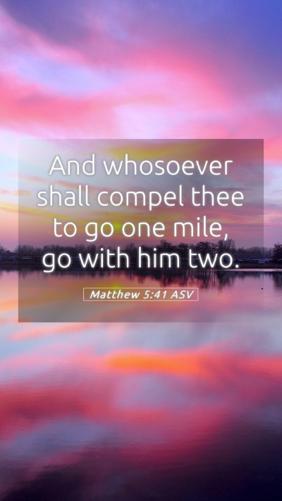 Picture 05 - Matthew 5:41 ASV Mobile Phone Wallpaper - And whosoever shall compel thee to go one mile, - Mobile Bible Verse Wallpaper