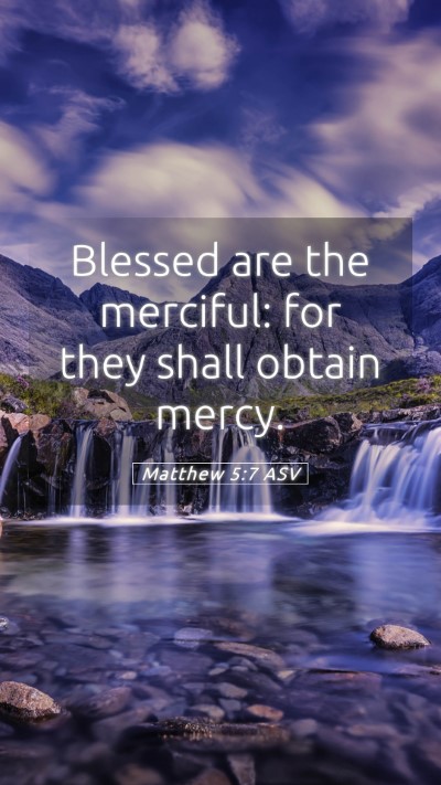 Picture 05 - Matthew 5:7 ASV Mobile Phone Wallpaper - Blessed are the merciful: for they shall obtain - Mobile Bible Verse Wallpaper
