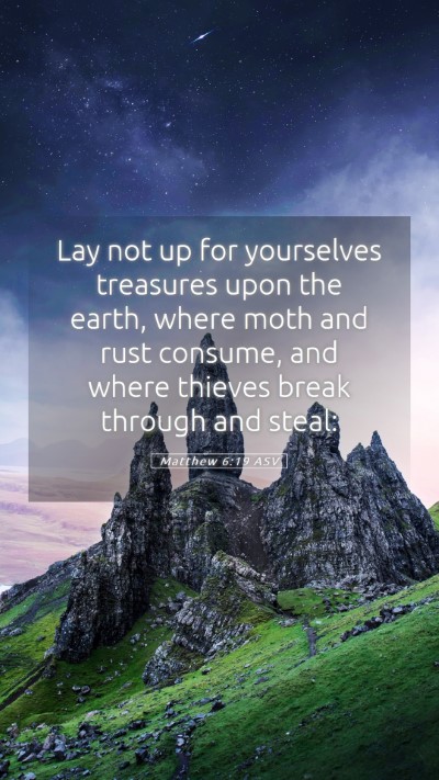 Picture 05 - Matthew 6:19 ASV Mobile Phone Wallpaper - Lay not up for yourselves treasures upon the - Mobile Bible Verse Wallpaper