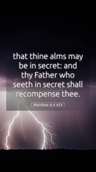 Picture 05 - Matthew 6:4 ASV Mobile Phone Wallpaper - that thine alms may be in secret: and thy Father - Mobile Bible Verse Wallpaper