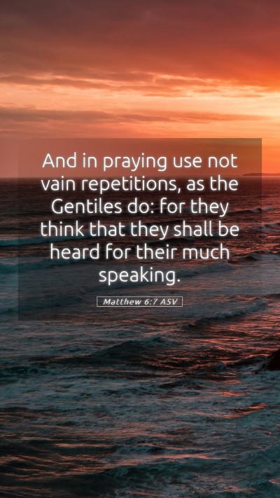 Picture 05 - Matthew 6:7 ASV Mobile Phone Wallpaper - And in praying use not vain repetitions, as the - Mobile Bible Verse Wallpaper