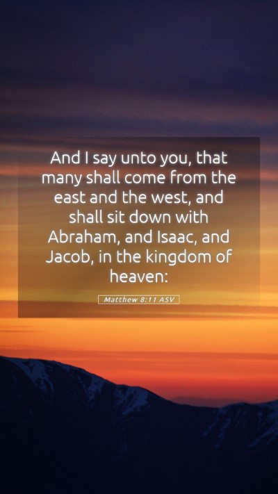 Picture 05 - Matthew 8:11 ASV Mobile Phone Wallpaper - And I say unto you, that many shall come from the - Mobile Bible Verse Wallpaper
