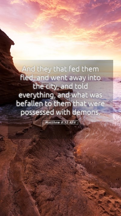 Picture 05 - Matthew 8:33 ASV Mobile Phone Wallpaper - And they that fed them fled, and went away into - Mobile Bible Verse Wallpaper