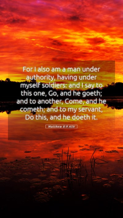 Picture 05 - Matthew 8:9 ASV Mobile Phone Wallpaper - For I also am a man under authority, having under - Mobile Bible Verse Wallpaper