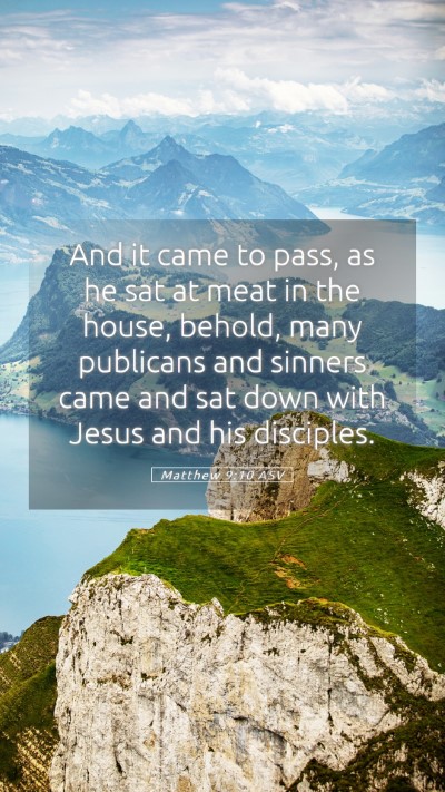 Picture 05 - Matthew 9:10 ASV Mobile Phone Wallpaper - And it came to pass, as he sat at meat in the - Mobile Bible Verse Wallpaper