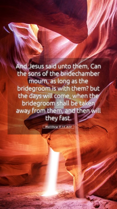 Picture 05 - Matthew 9:15 ASV Mobile Phone Wallpaper - And Jesus said unto them, Can the sons of the - Mobile Bible Verse Wallpaper