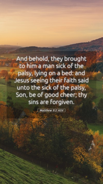 Picture 05 - Matthew 9:2 ASV Mobile Phone Wallpaper - And behold, they brought to him a man sick of the - Mobile Bible Verse Wallpaper
