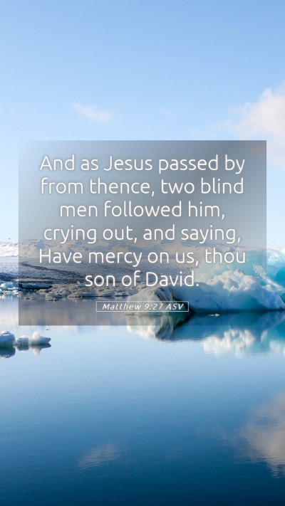 Picture 05 - Matthew 9:27 ASV Mobile Phone Wallpaper - And as Jesus passed by from thence, two blind men - Mobile Bible Verse Wallpaper