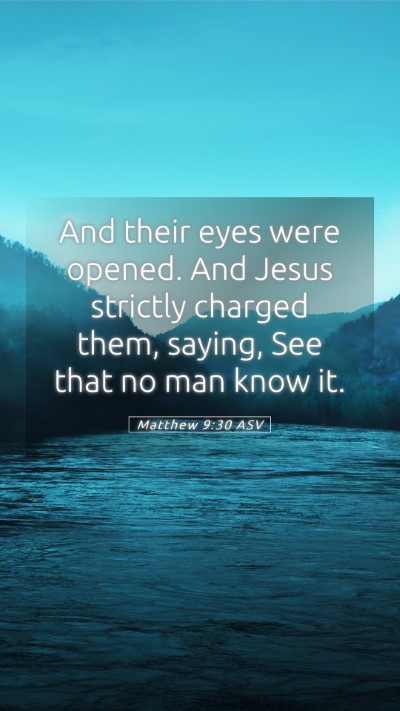 Picture 05 - Matthew 9:30 ASV Mobile Phone Wallpaper - And their eyes were opened. And Jesus strictly - Mobile Bible Verse Wallpaper