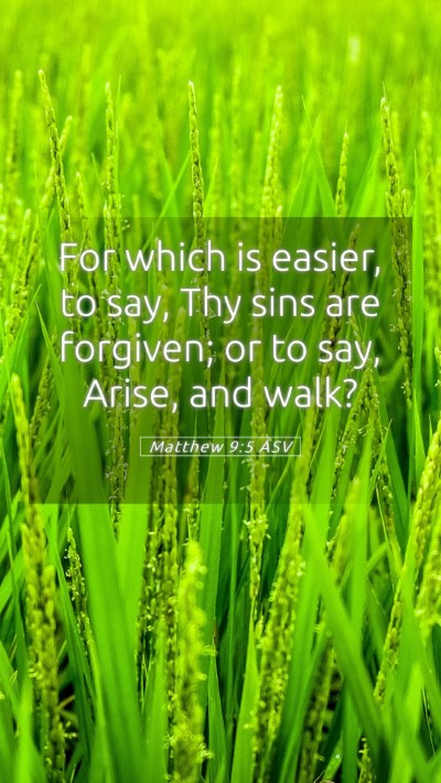 Picture 05 - Matthew 9:5 ASV Mobile Phone Wallpaper - For which is easier, to say, Thy sins are - Mobile Bible Verse Wallpaper