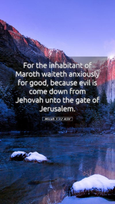 Picture 05 - Micah 1:12 ASV Mobile Phone Wallpaper - For the inhabitant of Maroth waiteth anxiously - Mobile Bible Verse Wallpaper