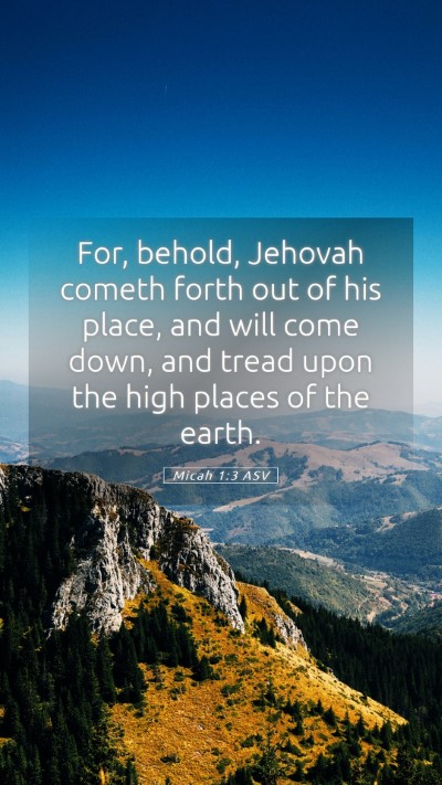 Picture 05 - Micah 1:3 ASV Mobile Phone Wallpaper - For, behold, Jehovah cometh forth out of his - Mobile Bible Verse Wallpaper