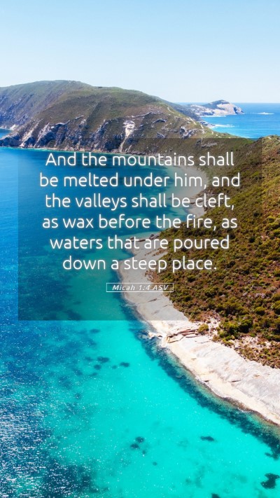 Picture 05 - Micah 1:4 ASV Mobile Phone Wallpaper - And the mountains shall be melted under him, and - Mobile Bible Verse Wallpaper