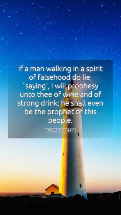 Picture 05 - Micah 2:11 ASV Mobile Phone Wallpaper - If a man walking in a spirit of falsehood do lie, - Mobile Bible Verse Wallpaper