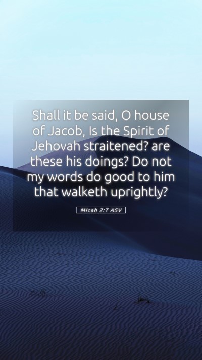Picture 05 - Micah 2:7 ASV Mobile Phone Wallpaper - Shall it be said, O house of Jacob, Is the Spirit - Mobile Bible Verse Wallpaper