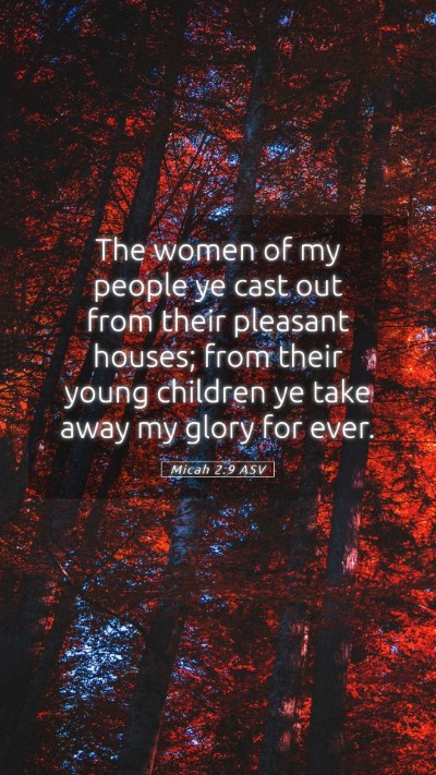 Picture 05 - Micah 2:9 ASV Mobile Phone Wallpaper - The women of my people ye cast out from their - Mobile Bible Verse Wallpaper