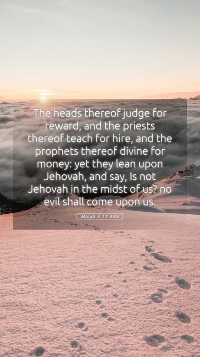 Picture 05 - Micah 3:11 ASV Mobile Phone Wallpaper - The heads thereof judge for reward, and the - Mobile Bible Verse Wallpaper
