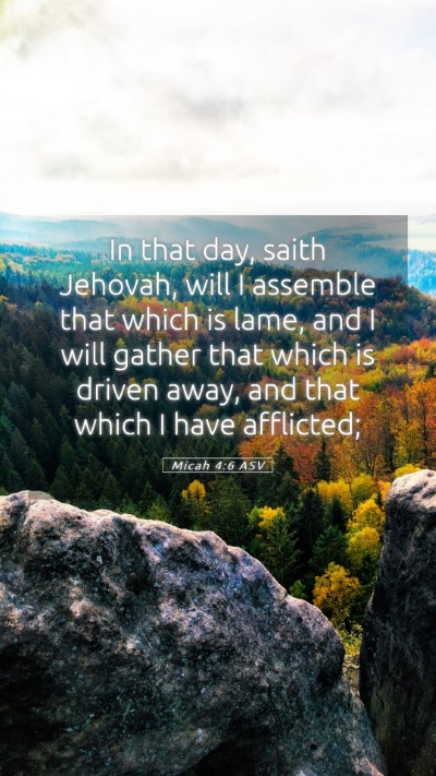 Picture 05 - Micah 4:6 ASV Mobile Phone Wallpaper - In that day, saith Jehovah, will I assemble that - Mobile Bible Verse Wallpaper