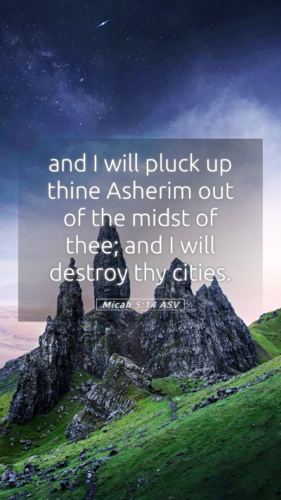 Picture 05 - Micah 5:14 ASV Mobile Phone Wallpaper - and I will pluck up thine Asherim out of the - Mobile Bible Verse Wallpaper