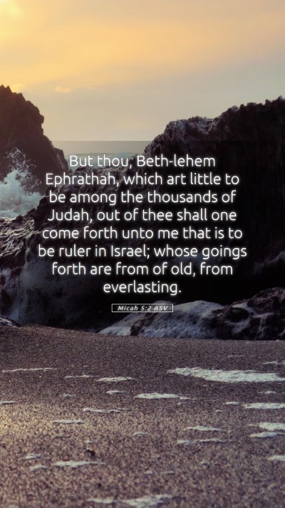 Picture 05 - Micah 5:2 ASV Mobile Phone Wallpaper - But thou, Beth-lehem Ephrathah, which art little - Mobile Bible Verse Wallpaper
