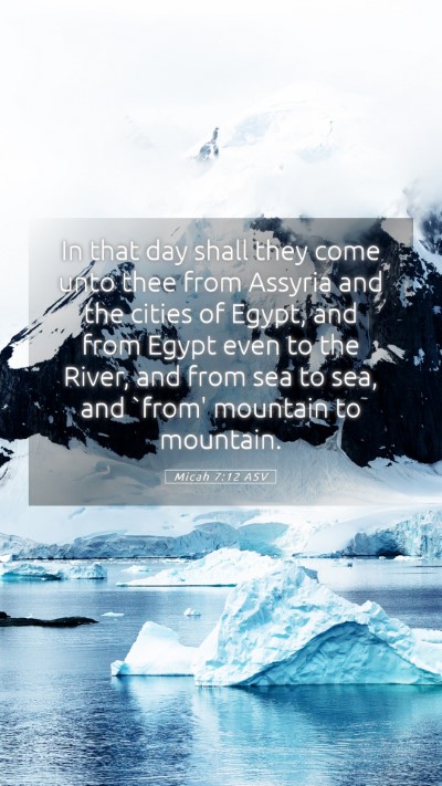 Picture 05 - Micah 7:12 ASV Mobile Phone Wallpaper - In that day shall they come unto thee from - Mobile Bible Verse Wallpaper