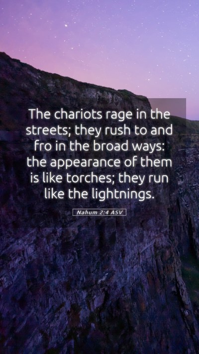 Picture 05 - Nahum 2:4 ASV Mobile Phone Wallpaper - The chariots rage in the streets; they rush to - Mobile Bible Verse Wallpaper