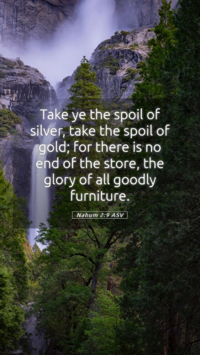 Picture 05 - Nahum 2:9 ASV Mobile Phone Wallpaper - Take ye the spoil of silver, take the spoil of - Mobile Bible Verse Wallpaper