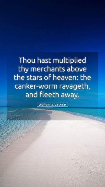Picture 05 - Nahum 3:16 ASV Mobile Phone Wallpaper - Thou hast multiplied thy merchants above the - Mobile Bible Verse Wallpaper