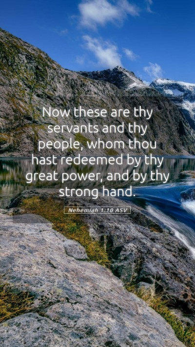 Picture 05 - Nehemiah 1:10 ASV Mobile Phone Wallpaper - Now these are thy servants and thy people, whom - Mobile Bible Verse Wallpaper