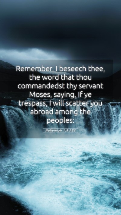 Picture 05 - Nehemiah 1:8 ASV Mobile Phone Wallpaper - Remember, I beseech thee, the word that thou - Mobile Bible Verse Wallpaper