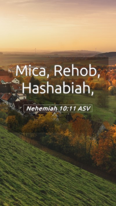 Picture 05 - Nehemiah 10:11 ASV Mobile Phone Wallpaper - Mica, Rehob, - Mobile Bible Verse Wallpaper
