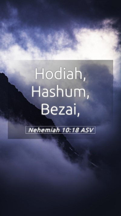 Picture 05 - Nehemiah 10:18 ASV Mobile Phone Wallpaper - Hodiah, Hashum, - Mobile Bible Verse Wallpaper