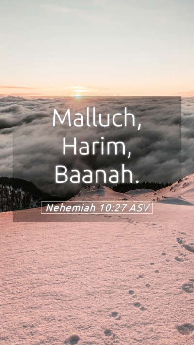 Picture 05 - Nehemiah 10:27 ASV Mobile Phone Wallpaper - Malluch, Harim, - Mobile Bible Verse Wallpaper