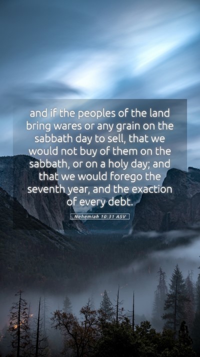 Picture 05 - Nehemiah 10:31 ASV Mobile Phone Wallpaper - and if the peoples of the land bring wares or any - Mobile Bible Verse Wallpaper