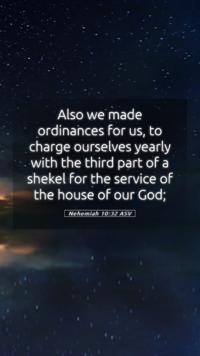 Picture 05 - Nehemiah 10:32 ASV Mobile Phone Wallpaper - Also we made ordinances for us, to charge - Mobile Bible Verse Wallpaper