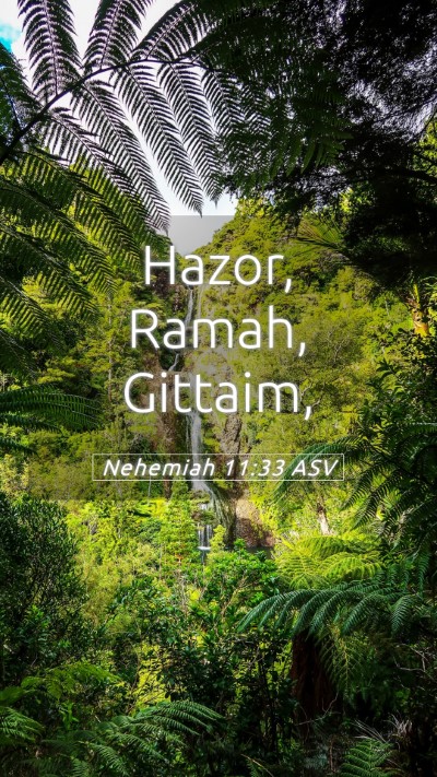 Picture 05 - Nehemiah 11:33 ASV Mobile Phone Wallpaper - Hazor, Ramah, - Mobile Bible Verse Wallpaper