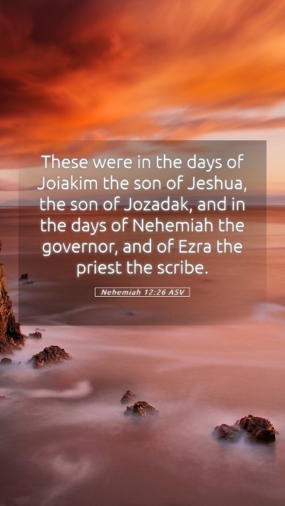Picture 05 - Nehemiah 12:26 ASV Mobile Phone Wallpaper - These were in the days of Joiakim the son of - Mobile Bible Verse Wallpaper