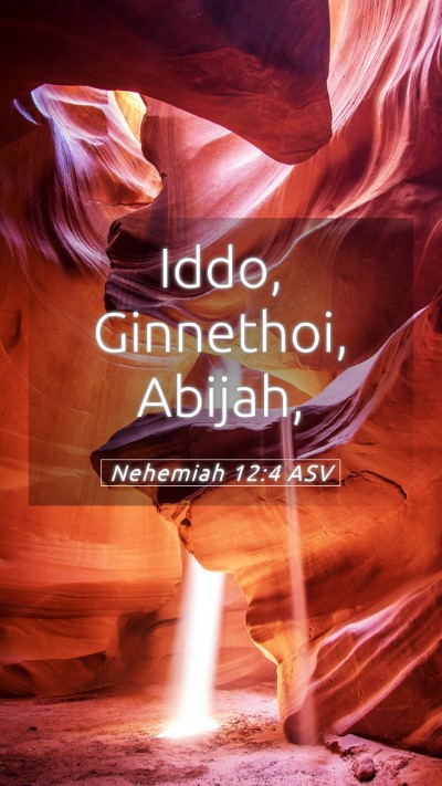 Picture 05 - Nehemiah 12:4 ASV Mobile Phone Wallpaper - Iddo, Ginnethoi, - Mobile Bible Verse Wallpaper