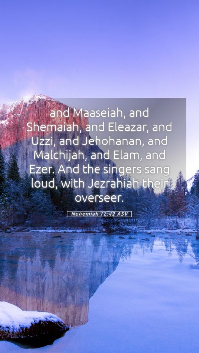 Picture 05 - Nehemiah 12:42 ASV Mobile Phone Wallpaper - and Maaseiah, and Shemaiah, and Eleazar, and - Mobile Bible Verse Wallpaper