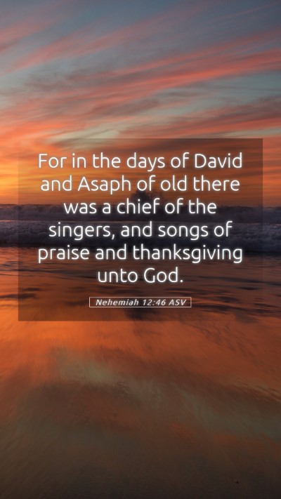 Picture 05 - Nehemiah 12:46 ASV Mobile Phone Wallpaper - For in the days of David and Asaph of old there - Mobile Bible Verse Wallpaper