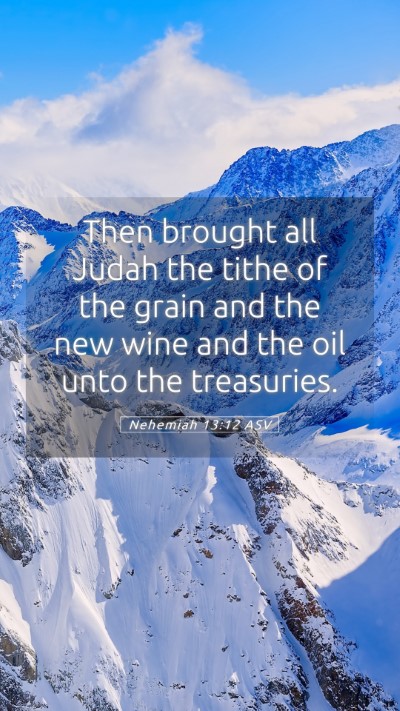 Picture 05 - Nehemiah 13:12 ASV Mobile Phone Wallpaper - Then brought all Judah the tithe of the grain and - Mobile Bible Verse Wallpaper