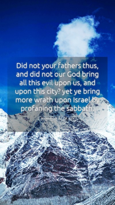 Picture 05 - Nehemiah 13:18 ASV Mobile Phone Wallpaper - Did not your fathers thus, and did not our God - Mobile Bible Verse Wallpaper