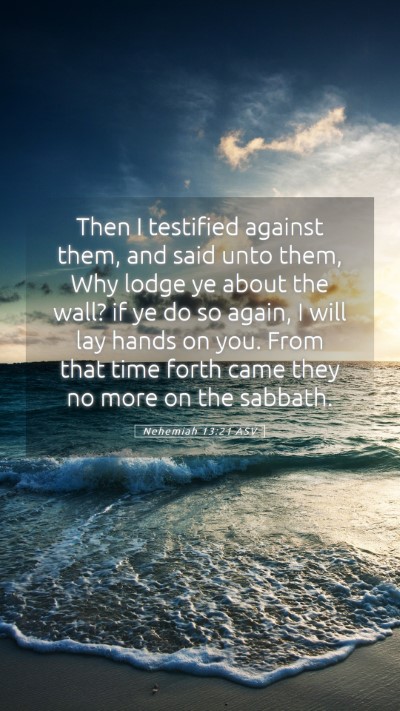 Picture 05 - Nehemiah 13:21 ASV Mobile Phone Wallpaper - Then I testified against them, and said unto - Mobile Bible Verse Wallpaper