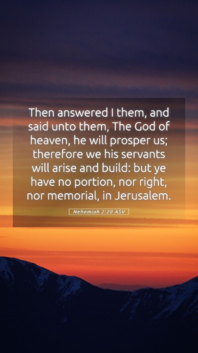 Picture 05 - Nehemiah 2:20 ASV Mobile Phone Wallpaper - Then answered I them, and said unto them, The God - Mobile Bible Verse Wallpaper