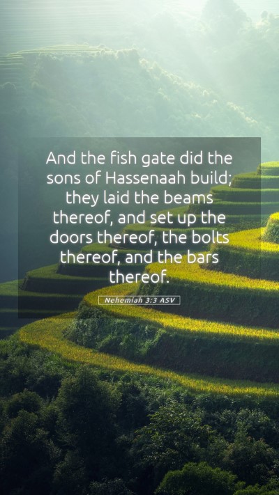 Picture 05 - Nehemiah 3:3 ASV Mobile Phone Wallpaper - And the fish gate did the sons of Hassenaah - Mobile Bible Verse Wallpaper