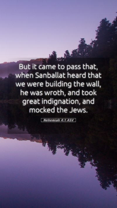 Picture 05 - Nehemiah 4:1 ASV Mobile Phone Wallpaper - But it came to pass that, when Sanballat heard - Mobile Bible Verse Wallpaper